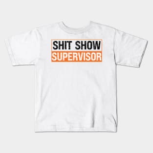 Shit Show Supervisor Kids T-Shirt